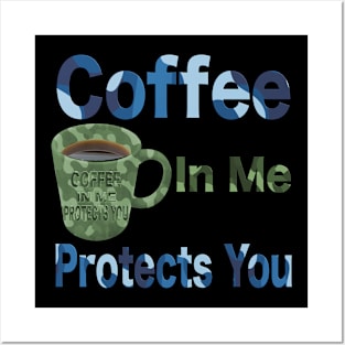 Coffee in me protects you camo design T-Shirt mug coffee mug apparel hoodie sticker gift Posters and Art